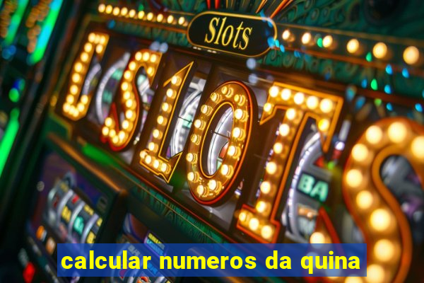 calcular numeros da quina